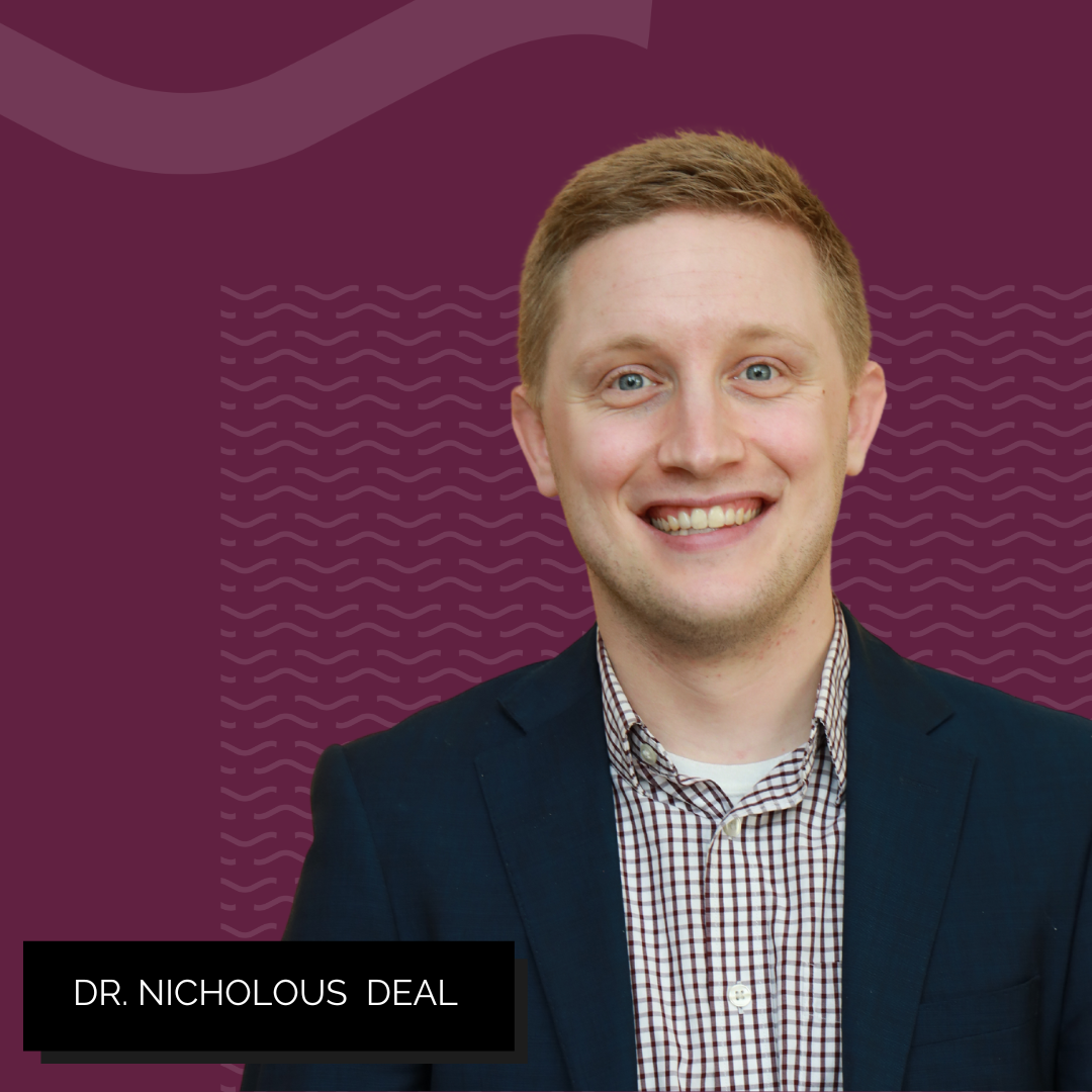 Dr. Nicholous (Nick) Deal MBAâ16 PhDMâ22